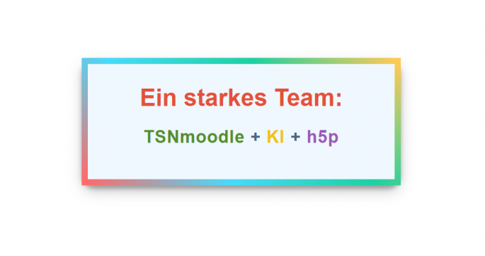 © Copyright | Bildquelle: Screenshot | Urheber:in: Eigener Screenshot Ein starkes Team: TSNmoodle + KI + h5p