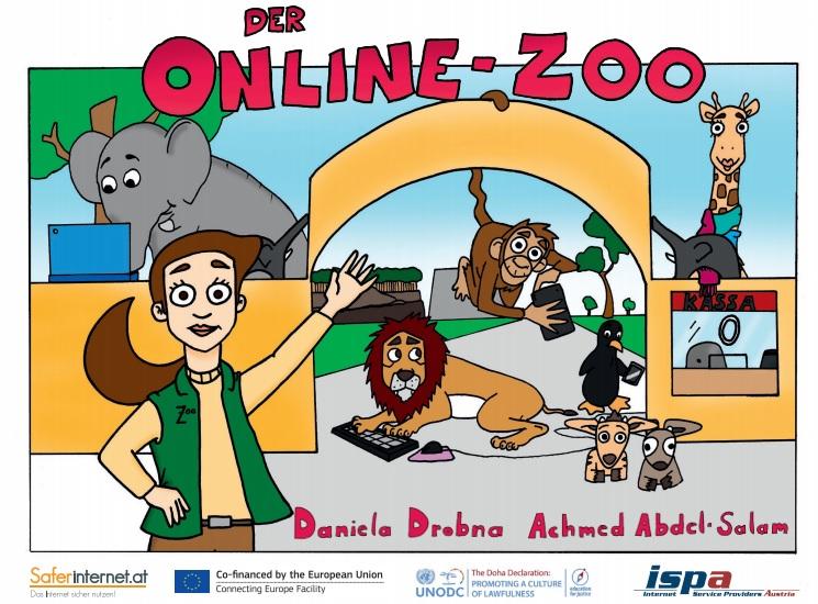 Das Cover des Kinderbuchs „Der Online-Zoo“ zeigt eine farbenfrohe Illustration. Im Vordergrund steht eine lächelnde Zoodirektorin mit braunen Haaren, die ein grünes Outfit trägt und eine Hand hebt. Hinter ihr sind verschiedene Tiere zu sehen, darunter ein Elefant, ein Löwe, ein Pinguin und eine Giraffe. Der Titel „ONLINE-ZOO“ ist groß und auffällig oben auf dem Cover platziert. Am unteren Rand sind die Namen der Autor:innen Daniela Drobna und Achmed Abdel-Salam sowie Logos von Organisationen wie saferintern