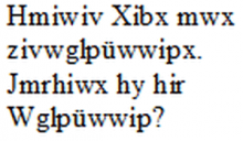 Ein mittels Cäasar-Code verschlüsselter Text. Der Text lautet: Hmiwiv Xibx mwx zivwglpüwwipx. Jmrhiwx hy hir Wglpüwwip?