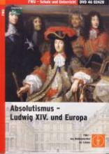 Titelbild von Absolutismus Ludwig XIV. und Europa - Ludwig XIV. sitzend und, im Hintergrund einige weitere stehende Männer