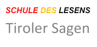 Logo: Schule des Lesens/ Tiroler Sagen