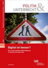Digital ist besser? Die Leitperspektive Medienbildung in Schule und Unterricht