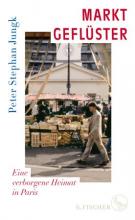 Cover: Peter Stephan Jungk: Marktgeflüster. Eine verborgene Heimat in Paris (Fischer Verlag)