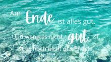 Schriftzug Am Ende ist alles gut