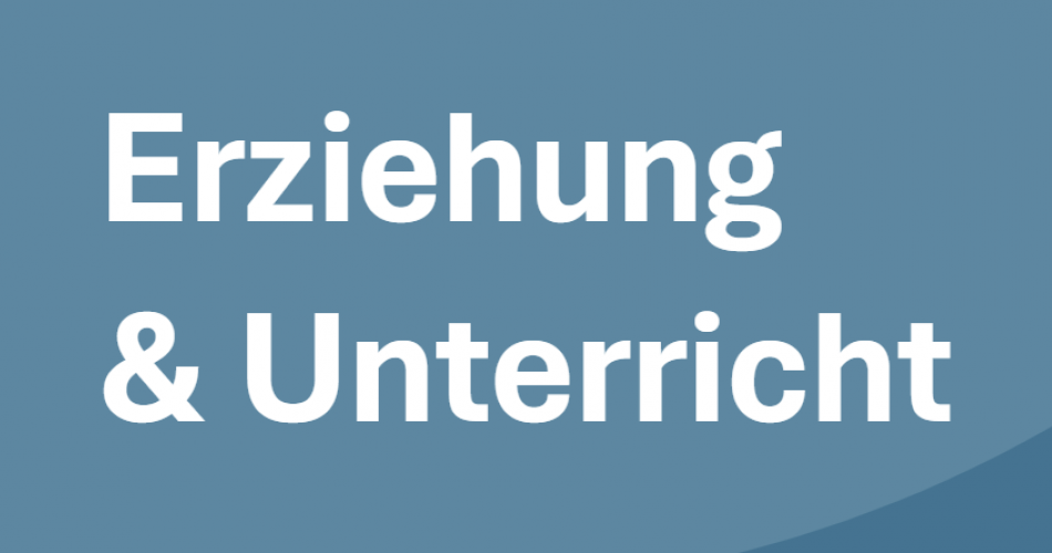 Erziehung & Unterricht